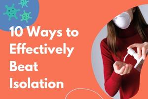 10 Ways to Effectively beat Isolation